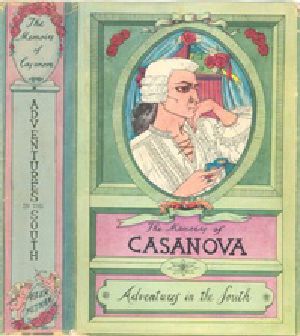 [Gutenberg 39304] • The Memoirs of Jacques Casanova de Seingalt, Vol. IV (of VI), "Adventures In The South" / The First Complete and Unabridged English Translation, Illustrated with Old Engravings